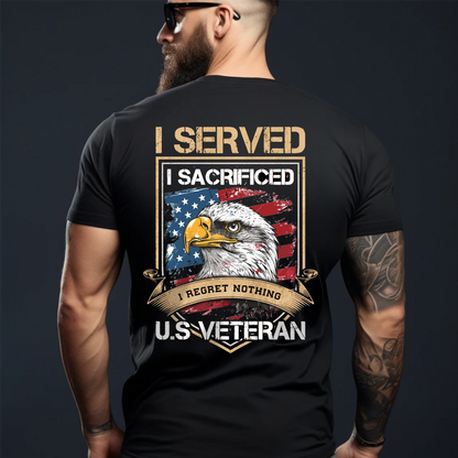 US Veteran T-Shirt – I Served I Sacrificed I Regret Nothing Bald Eagle American Flag Military Tee