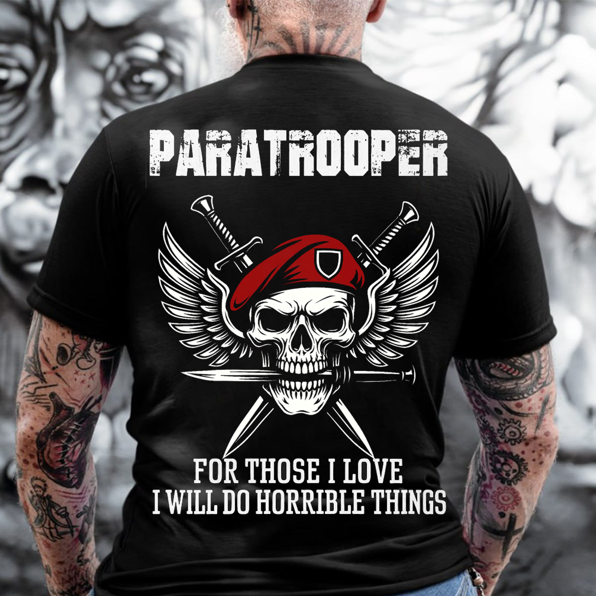 For Those I Love I Will Do Horrible Things, Paratrooper T-Shirt, Perfect Gift for Veterans Day