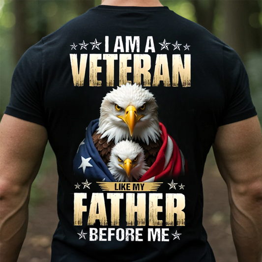 I Am a Veteran Like My Father Before Me Shirt – Patriotic Family Military Tee