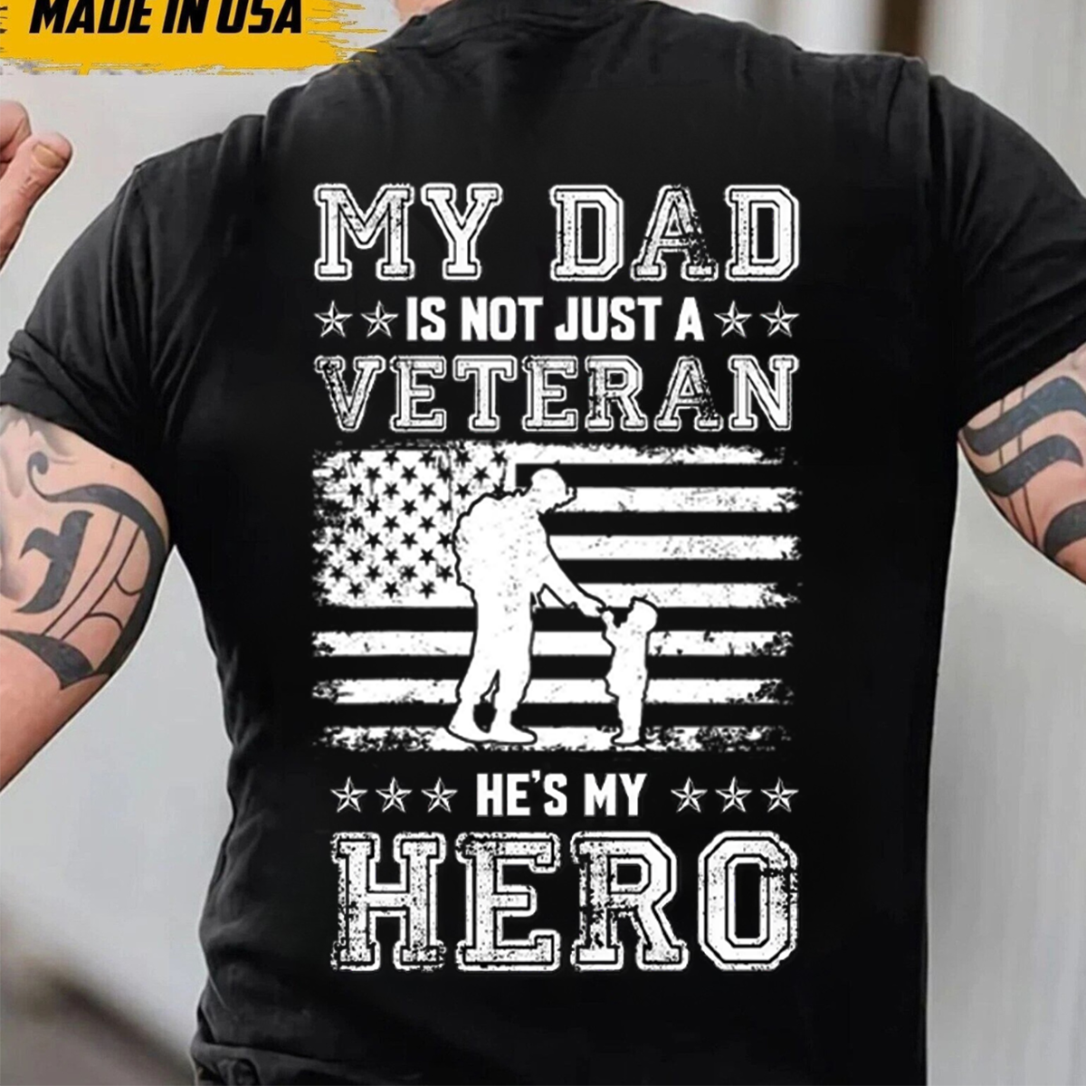 My Dad Is Not Just a Veteran, He’s My Hero Shirt – Military Dad Patriotic T-Shirt, Father's Day, Gift for Veterans