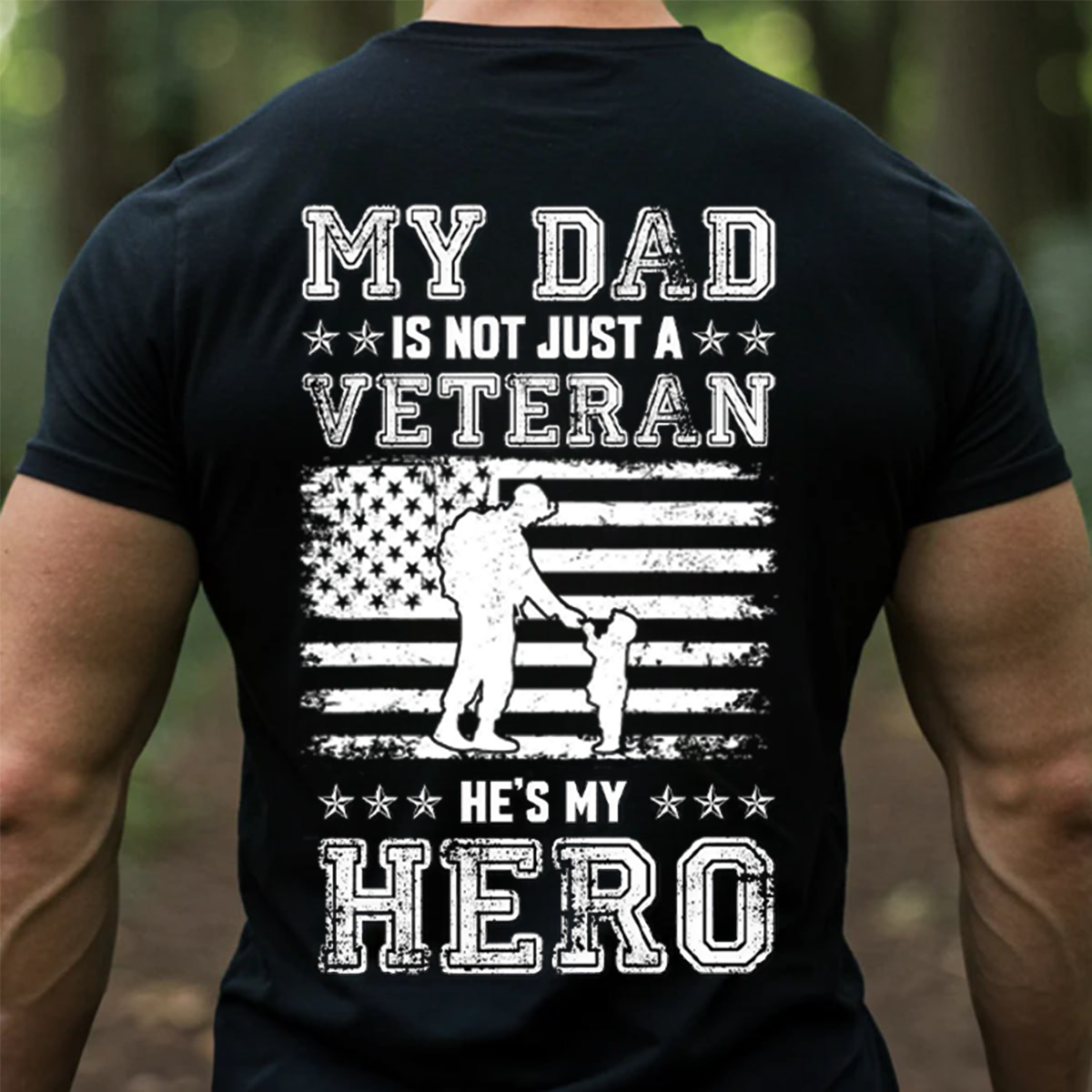 My Dad Is Not Just a Veteran, He’s My Hero Shirt – Military Dad Patriotic T-Shirt, Father's Day, Gift for Veterans