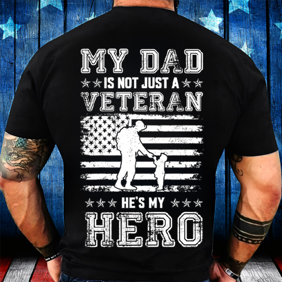 My Dad Is Not Just a Veteran, He’s My Hero Shirt – Military Dad Patriotic T-Shirt, Father's Day, Gift for Veterans