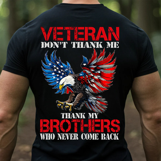 Veteran Memorial Shirt – Thank My Brothers Who Never Came Back - Patriotic USA Eagle Tee for Veterans
