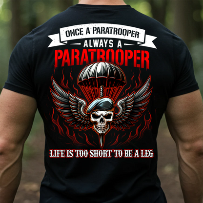 Life is Too Short to Be a Leg Shirt – Paratrooper Airborne Army Tee, Gift For Airborne Veteran