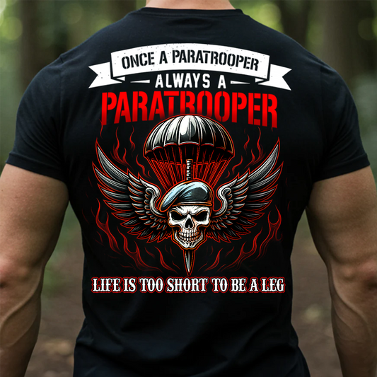 Life is Too Short to Be a Leg Shirt – Paratrooper Airborne Army Tee, Gift For Airborne Veteran