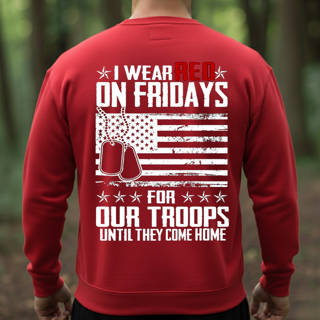 RED Friday Shirt, Sweatshirt, Hoodie – I Wear Red on Fridays for Our Troops Until They Come Home, Remember Everyone Deployed, Patriotic Military Support Tee, Gift for Veterans Day