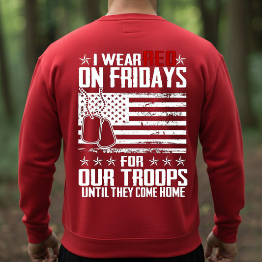 RED Friday Shirt, Sweatshirt, Hoodie – I Wear Red on Fridays for Our Troops Until They Come Home, Remember Everyone Deployed, Patriotic Military Support Tee, Gift for Veterans Day