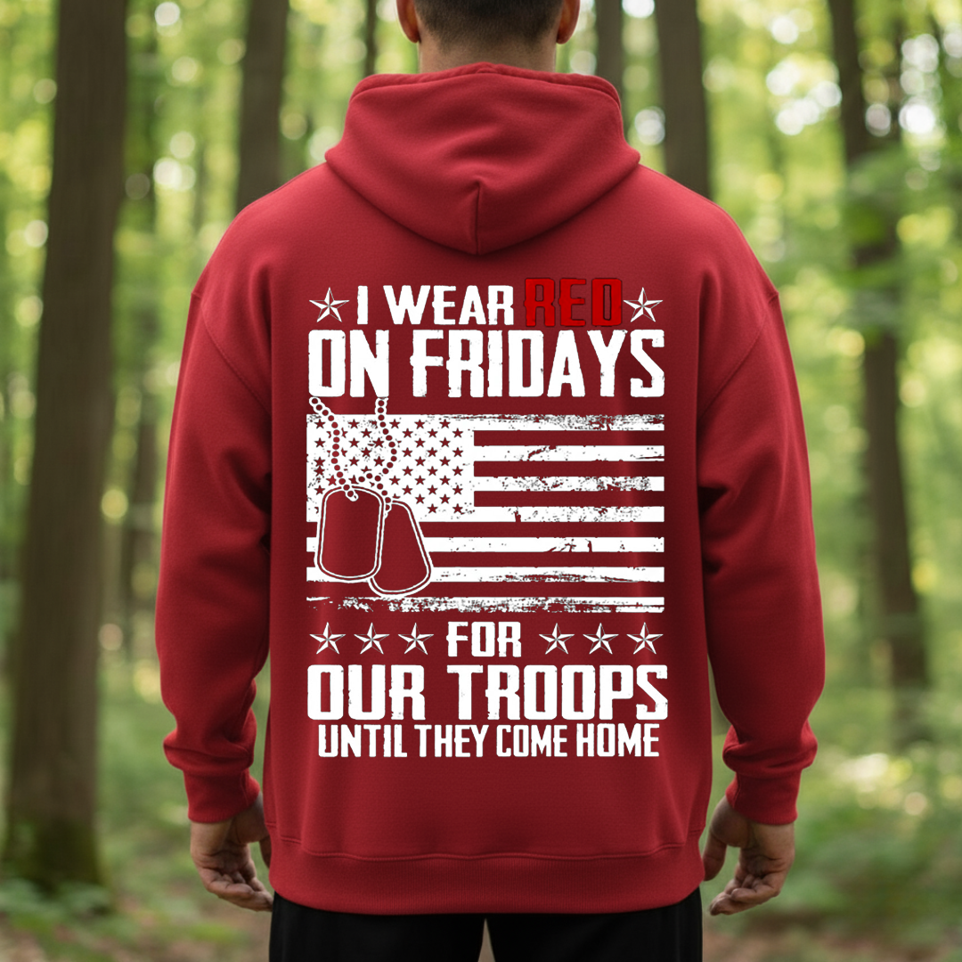 RED Friday Shirt, Sweatshirt, Hoodie – I Wear Red on Fridays for Our Troops Until They Come Home, Remember Everyone Deployed, Patriotic Military Support Tee, Gift for Veterans Day