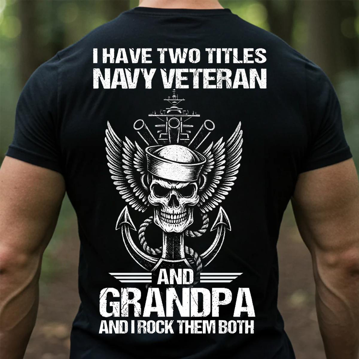 I Have Two Titles Navy Veteran and Grandpa Shirt – Military Veteran Graphic Tee, Gift For Veteran Day
