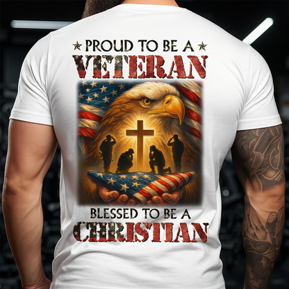 Proud to Be a Veteran Blessed to Be a Christian T-Shirt – Patriotic American Flag Eagle Cross Military Tribute Shirt