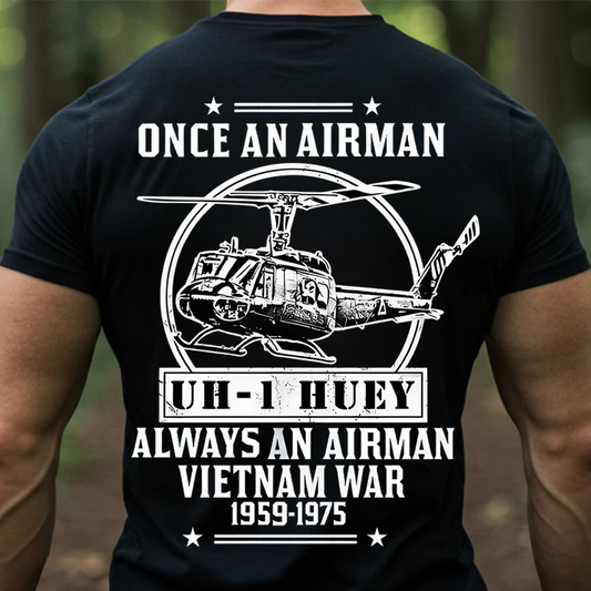 Once an Airman Always an Airman T-Shirt – Vietnam War UH-1 Huey Veteran Shirt 1959-1975