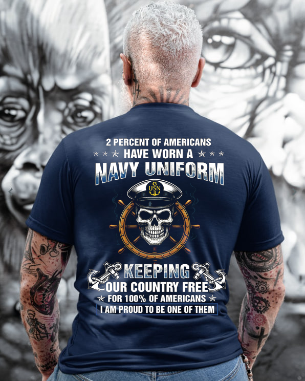 2 Percent of Americans Have Worn A Navy Uniform T-Shirt, U.S Navy Pride, Perfect Gift for Veterans Day