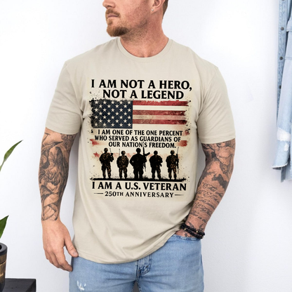 U.S. Veteran 250th Anniversary T-shirt, Patriotic Military Tee for Veterans, I Am Not a Hero Design