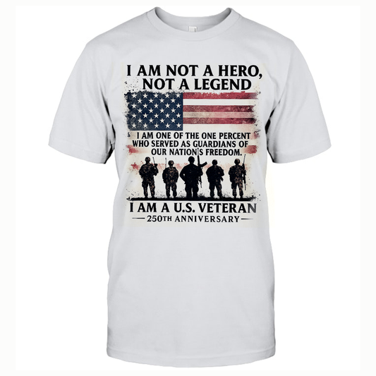 U.S. Veteran 250th Anniversary T-shirt, Patriotic Military Tee for Veterans, I Am Not a Hero Design