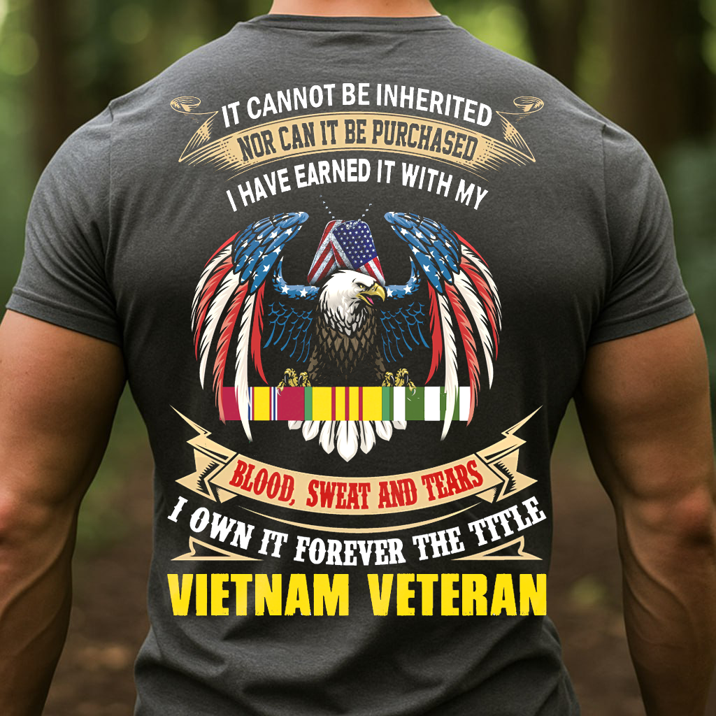 The Title of VietNam Veteran earned by blood, sweat and tears T-Shirt, VietNam Veteran Eagle Design, Perfect Gift for Veterans Day