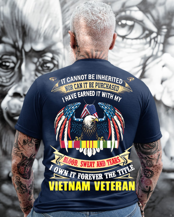The Title of VietNam Veteran earned by blood, sweat and tears T-Shirt, VietNam Veteran Eagle Design, Perfect Gift for Veterans Day