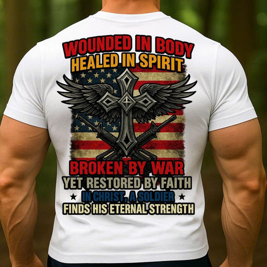 Veteran Christian Soldier T-Shirt – Wounded in Body Healed in Spirit | Patriotic Cross Faith Military Tee