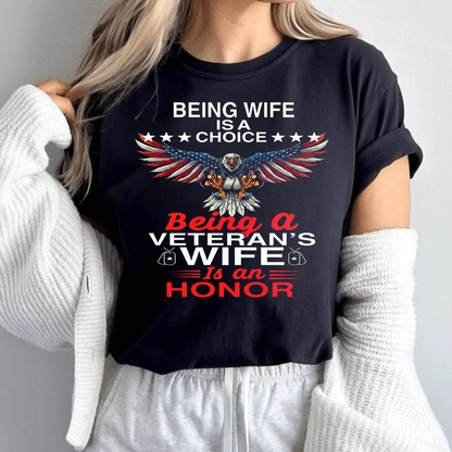 Being a Wife is a Choice, Being a Veteran Wife is an HonorT-Shirt, Patriotic Eagle Design, Gift for Veterans Day