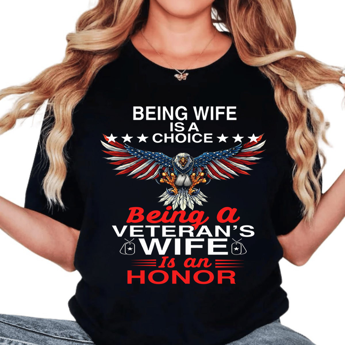 Being a Wife is a Choice, Being a Veteran Wife is an HonorT-Shirt, Patriotic Eagle Design, Gift for Veterans Day