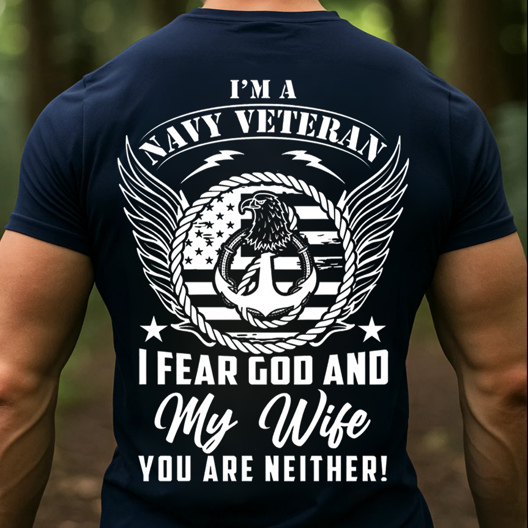 Funny Navy Veteran – Fear God and Wife Military Humor Gift T-Shirt, SweatShirt, Hoodie, Gift for Veterans Day