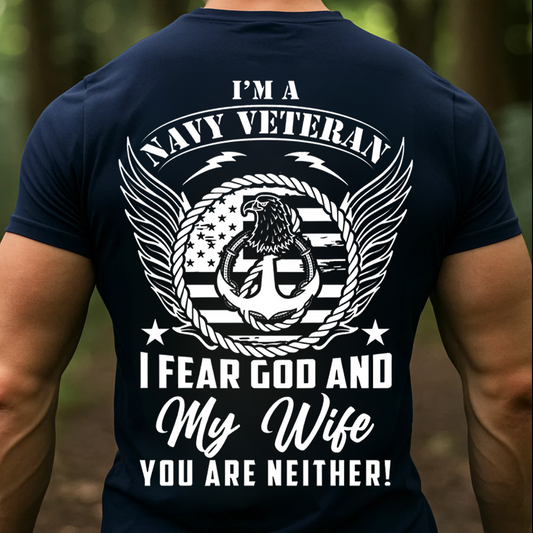 Funny Navy Veteran – Fear God and Wife Military Humor Gift T-Shirt, SweatShirt, Hoodie, Gift for Veterans Day