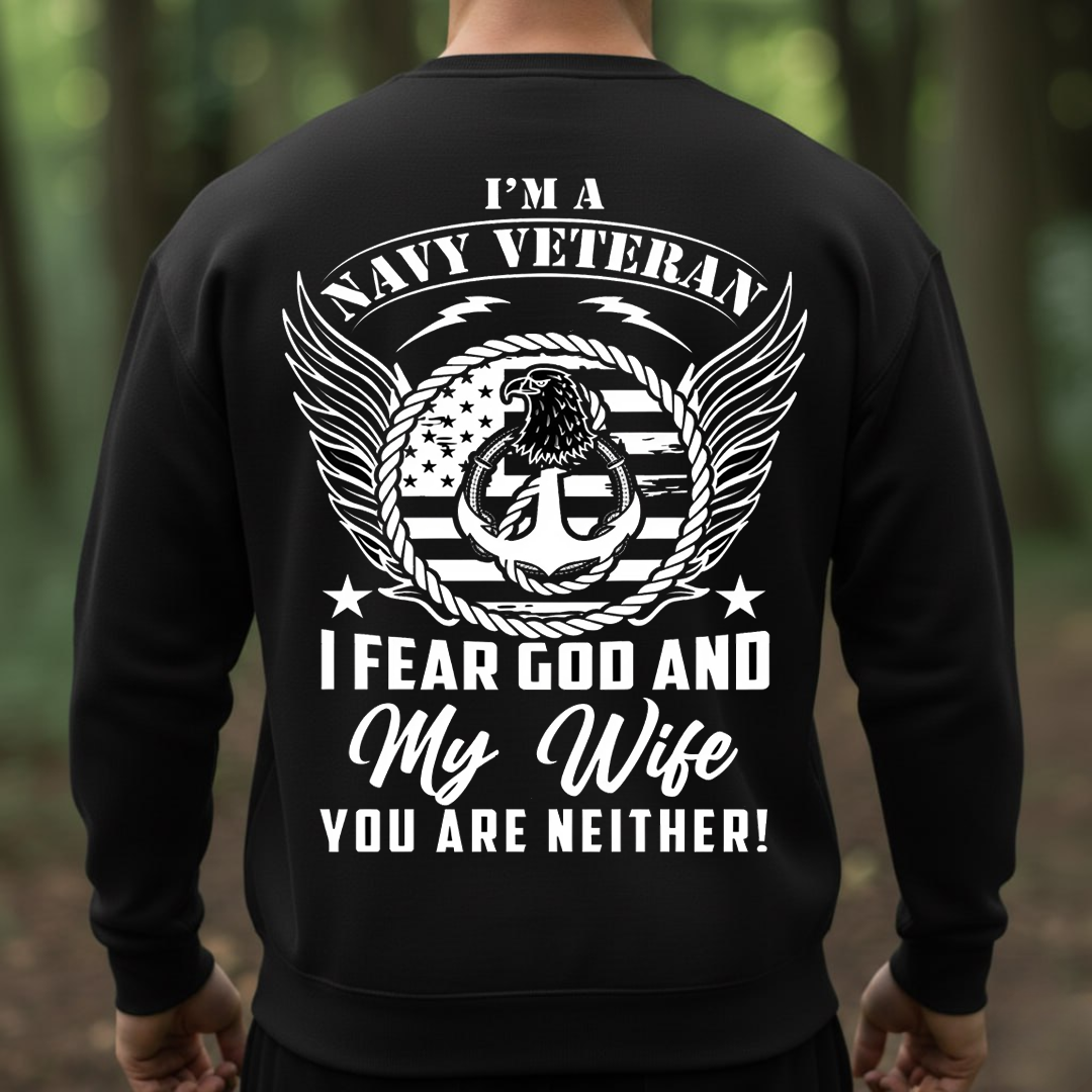 Funny Navy Veteran – Fear God and Wife Military Humor Gift T-Shirt, SweatShirt, Hoodie, Gift for Veterans Day