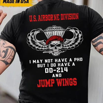 Not Have A PhD but I Do Have A DD-214 and Jump Wings, U.S Airborne Division T-Shirt, Gift for Veterans Day