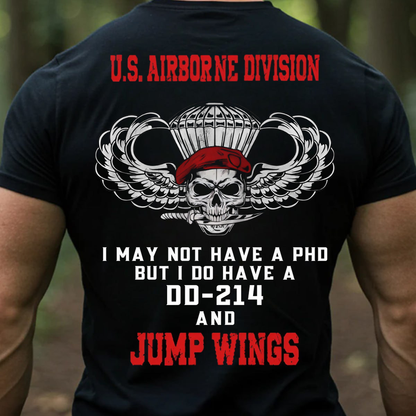 Not Have A PhD but I Do Have A DD-214 and Jump Wings, U.S Airborne Division T-Shirt, Gift for Veterans Day