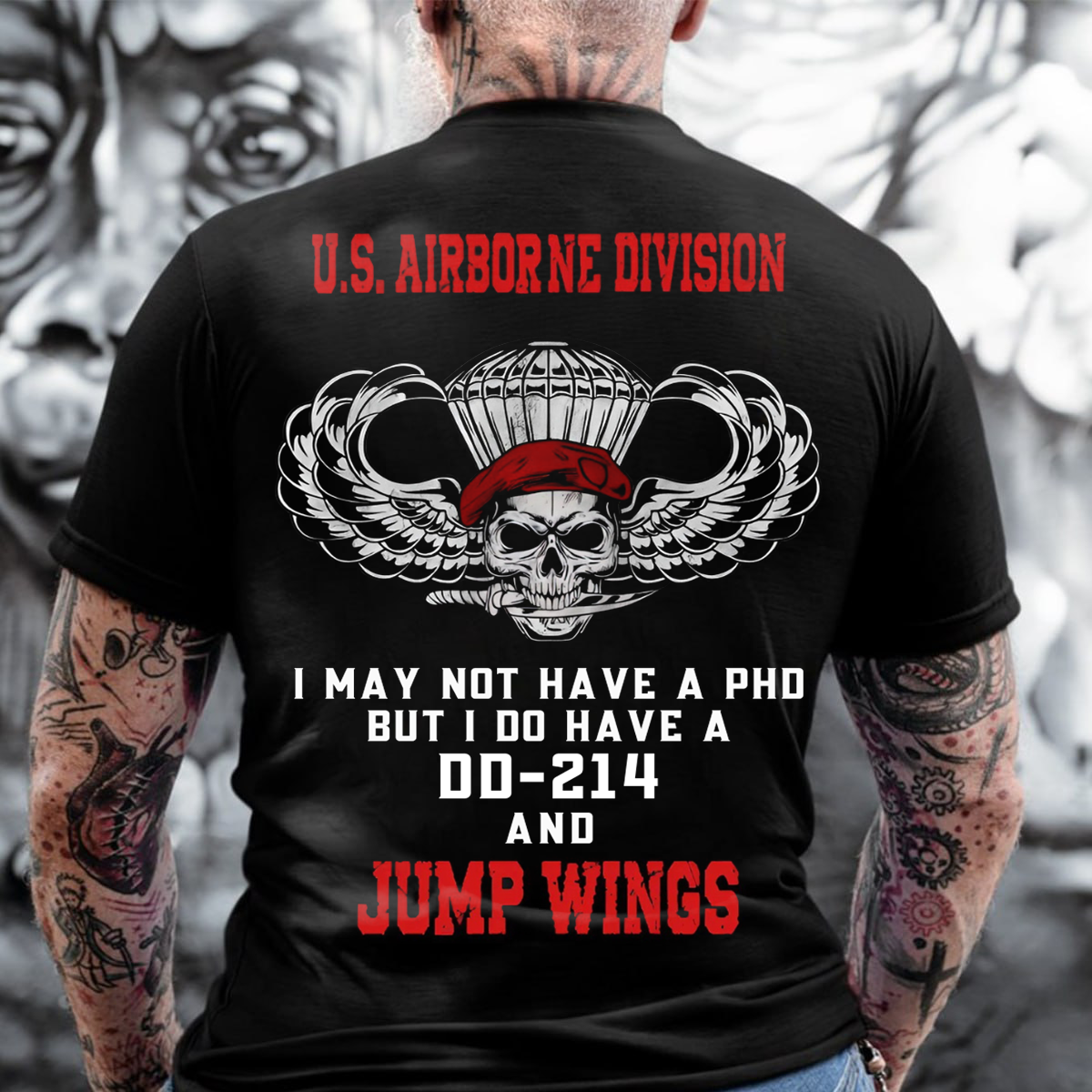 Not Have A PhD but I Do Have A DD-214 and Jump Wings, U.S Airborne Division T-Shirt, Gift for Veterans Day