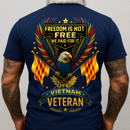 Freedom Is Not Free We Paid For It – Vietnam Veteran T-Shirt Patriotic US Military Shirt
