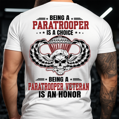 Being a Paratrooper is a Choice Being a Paratrooper Veteran is an Honor T-Shirt – Military Airborne Veteran Shirt
