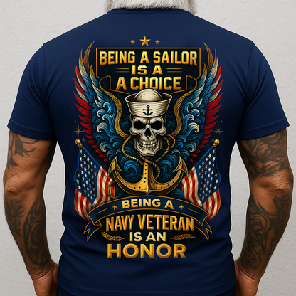 Being a Sailor Is a Choice Being a Navy Veteran Is an Honor T-Shirt – US Navy Military Veteran Shirt