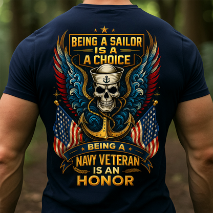 Being a Sailor Is a Choice Being a Navy Veteran Is an Honor T-Shirt – US Navy Military Veteran Shirt