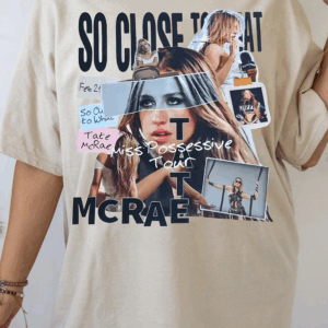 Tate Mcrae Tour So Close To What Tee, HHT005, Full Size Options, Everyone Can Find Their Fit