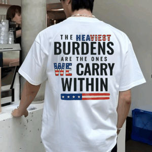 The Heaviest Burdens USA Flag Unisex T-shirt, Sweater & Hoodie, Veterans Outfit, S-5XL HHT011, Full Size Range, Perfect Fit for Everyone