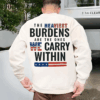 The Heaviest Burdens USA Flag Unisex T-shirt, Sweater & Hoodie, Veterans Outfit, S-5XL HHT011, Full Size Range, Perfect Fit for Everyone