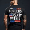 The Heaviest Burdens USA Flag Unisex T-shirt, Sweater & Hoodie, Veterans Outfit, S-5XL HHT011, Full Size Range, Perfect Fit for Everyone