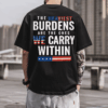 The Heaviest Burdens USA Flag Unisex T-shirt, Sweater & Hoodie, Veterans Outfit, S-5XL HHT011, Full Size Range, Perfect Fit for Everyone