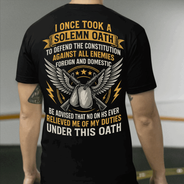 Retro Solemn Oath Veteran Unisex T-Shirt, Hoodie, Sweater, My duties under this oath Gift For Him, HHT011