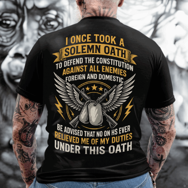 Retro Solemn Oath Veteran Unisex T-Shirt, Hoodie, Sweater, My duties under this oath Gift For Him, HHT011