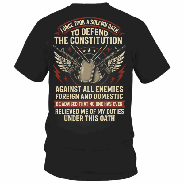 USA Veteran Oath T-Shirt, Sweater and Hoodie – I Took a Solemn Oath to Defend the Constitution, Patriotic Military Shirt for Men, HHT011