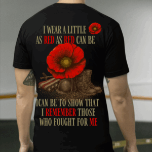 Veteran Poppy Red T-Shirt, I Wear Red to Remember Those Who Fought for Me, Memorial Day Tribute Apparel-HHT014