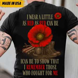 Veteran Poppy Red T-Shirt, I Wear Red to Remember Those Who Fought for Me, Memorial Day Tribute Apparel-HHT014