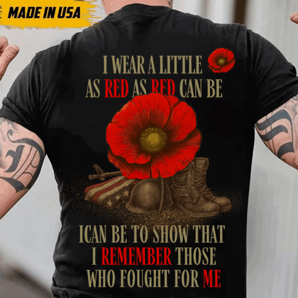 Veteran Poppy Red T-Shirt, I Wear Red to Remember Those Who Fought for Me, Memorial Day Tribute Apparel-HHT014