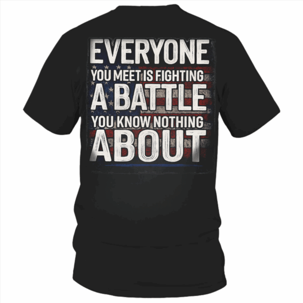 "Everyone Is Fighting a Battle" Grunge American Flag Military Quote Shirt, Hoodie & Sweater, HHT011