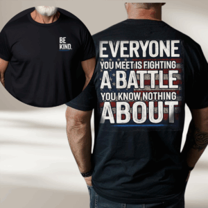 Be Kind, Everyone Is Fighting a Battle Quote T-shirt, Sweater & Hoodie, Veteran Mental Health Awareness Tee Gift HHT011