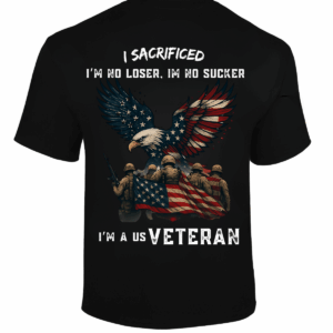 US Veteran T-Shirt, I Sacrificed, I'm No Loser, I'm No Sucker, Military Eagle & Flag Design,Patriotic Apparel -HHT014, Vintage Fashion, Classic Styles for Everyone