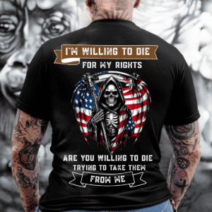 Veteran T-Shirt, I'm Willing to Die For My Rights, American Flag Skull Design, Military Tribute Shirt for Patriots, Classic Styles, Never Go Out of Fashion