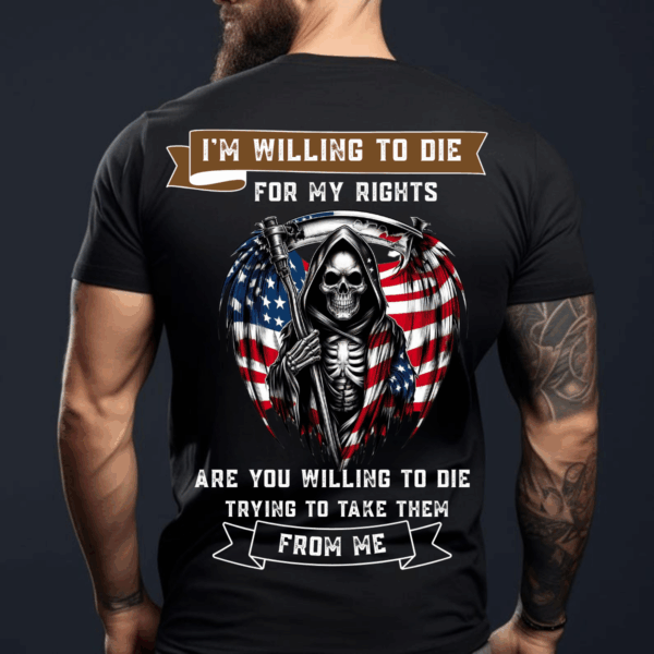 Veteran T-Shirt, I'm Willing to Die For My Rights, American Flag Skull Design, Military Tribute Shirt for Patriots, Classic Styles, Never Go Out of Fashion