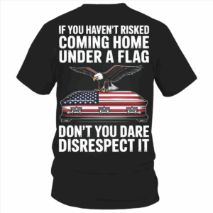 Don't You Dare Disrespect It Shirt, Hoodie & Sweater, Veteran American Flag Tee, Fallen Soldier Memorial T-Shirt USA HHT011